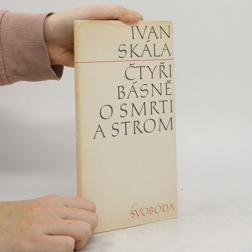 Ivan Skála Čtyři básně o smrti a strom