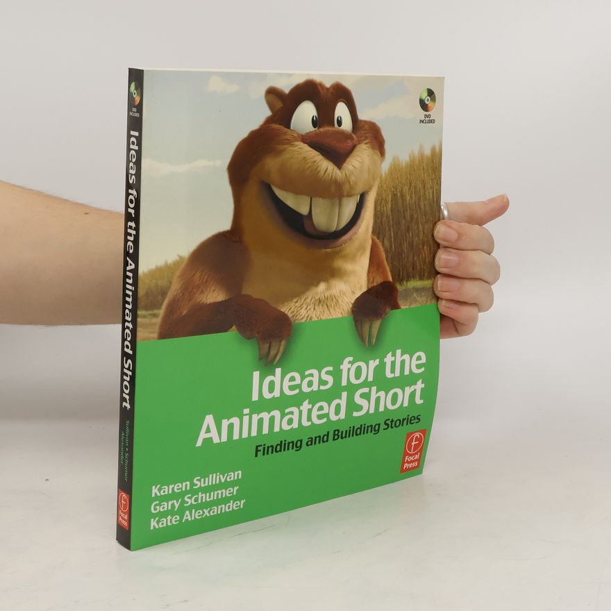 Kate Alexander Ideas for the Animated Short: Finding and Building Stories