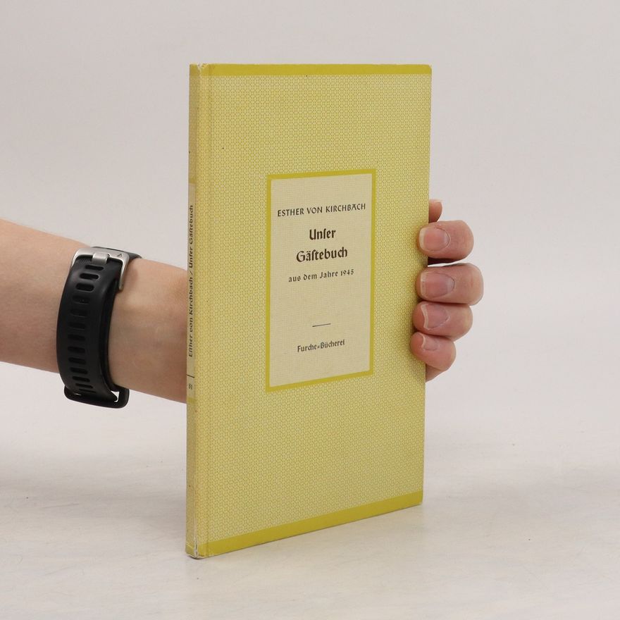 Esther von Kirchbach Unser Gästebuch 1945