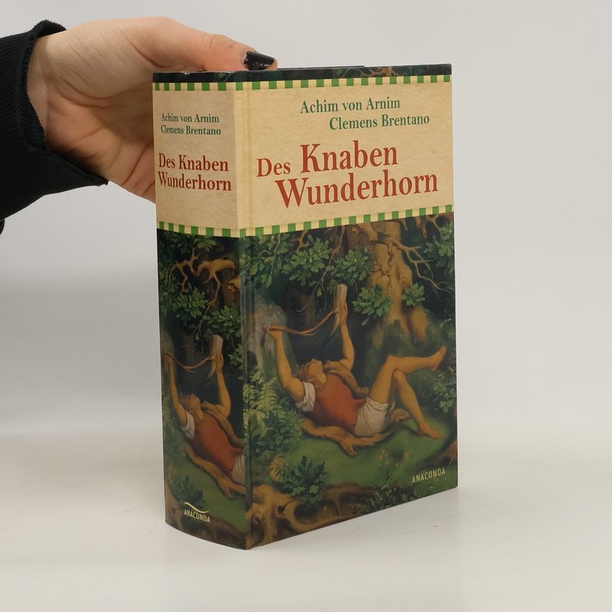 Ludwig Achim von Arnim Des Knaben Wunderhorn