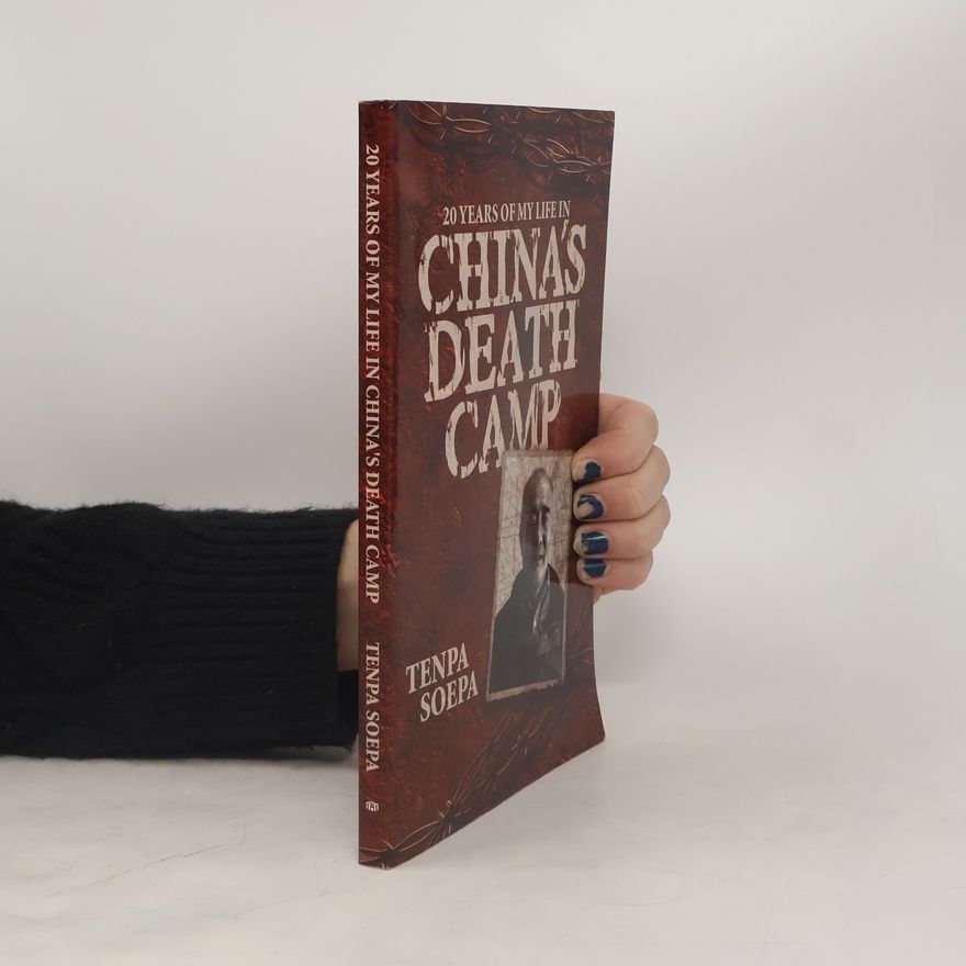 Tenpa Soepa 20 Years of my Life in China’s Death Camp