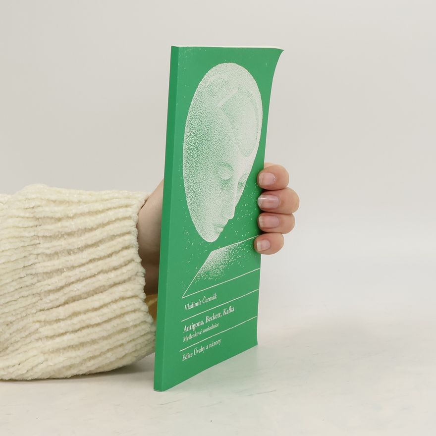 Vladimír Čermák Antigona, Beckett, Kafka : myšlenkové souřadnice