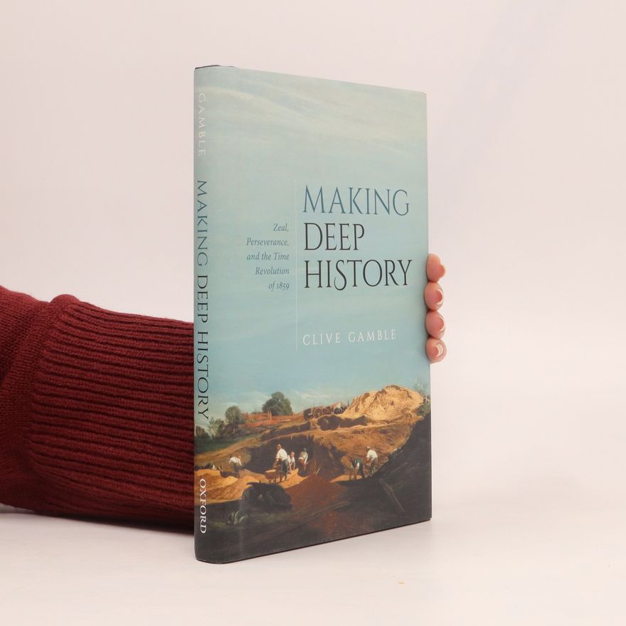 Clive Gamble Making Deep History