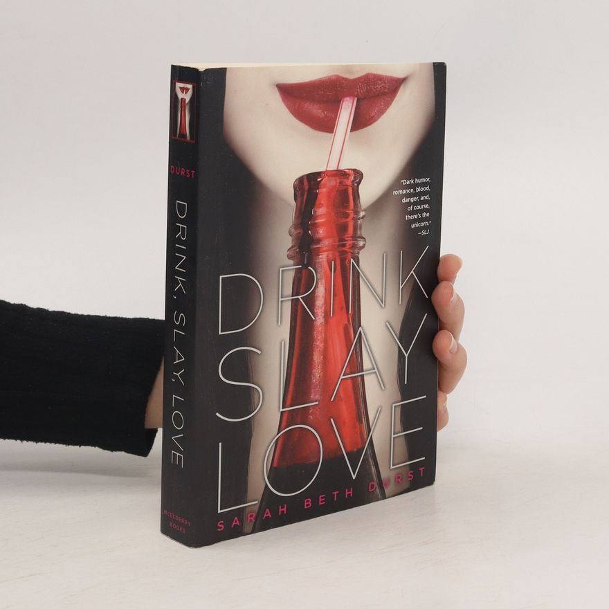 Sarah Beth Durst Drink, Slay, Love