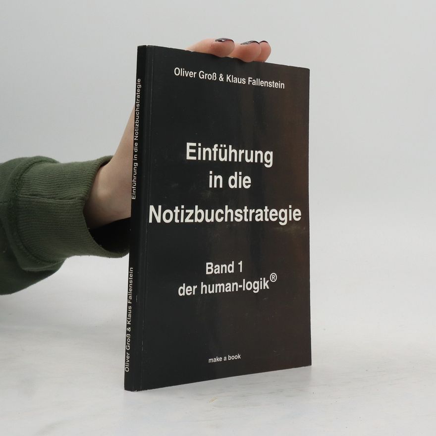 Oliver Gross Einführung in die Notizbuchstrategie. Band 1 der human-logik