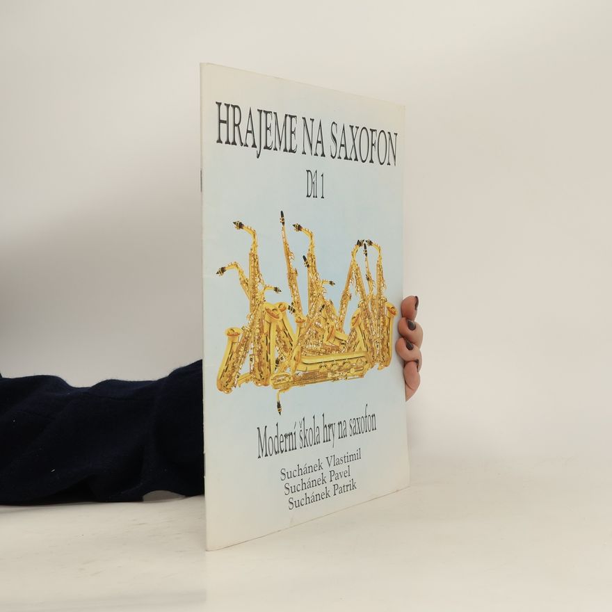 Patrik Suchánek Hrajeme na saxofon 1. díl. Moderní škola hry na saxofon