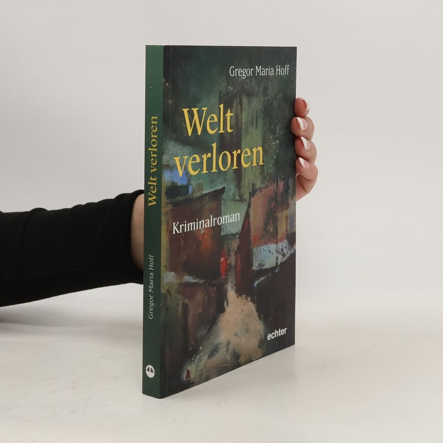 Gregor Maria Hoff Welt verloren