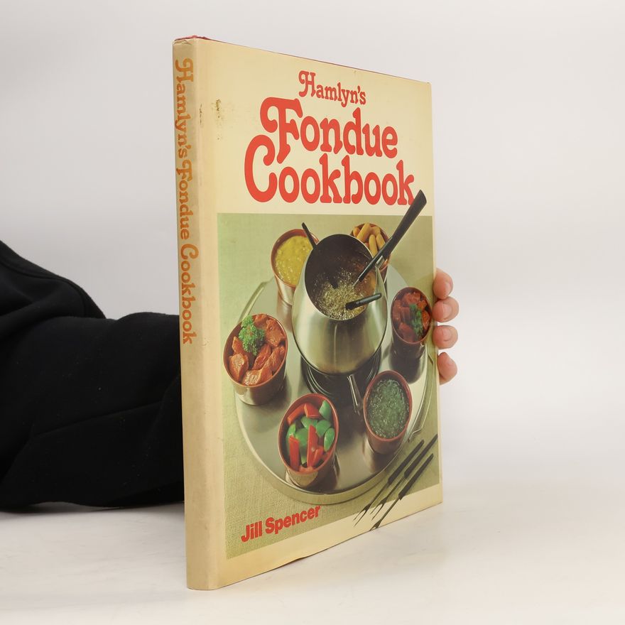 Jillian Spencer Hamlyn's Fondue Cookbook