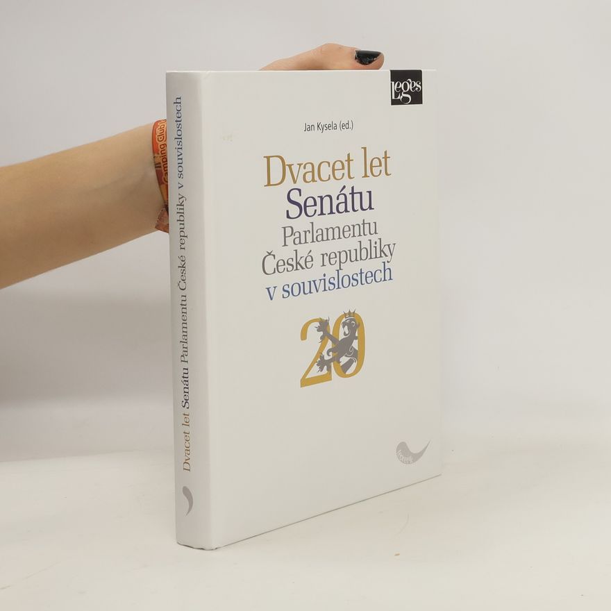 Jan Kysela Dvacet let Senátu Parlamentu České republiky v souvislostech