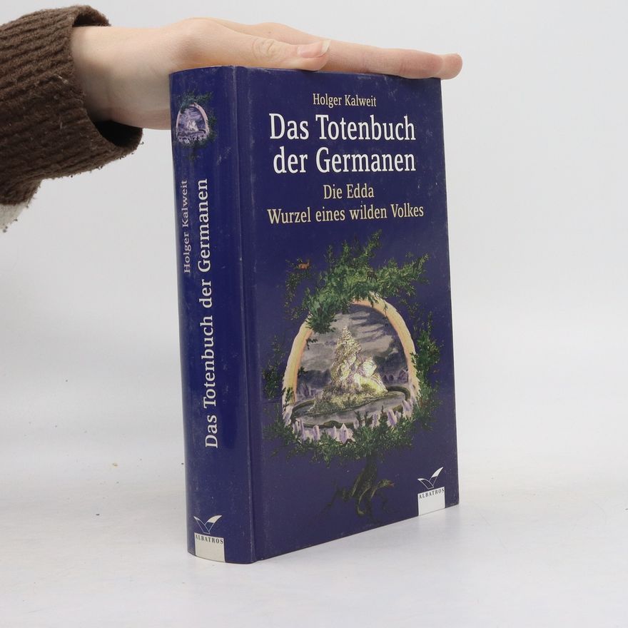 Holger Kalweit Das Totenbuch der Germanen. Die Edda - Wurzel eines wilden Volkes