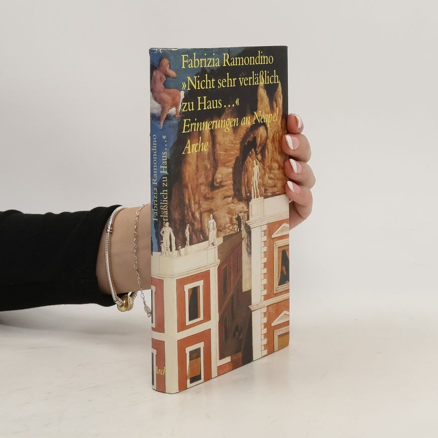 Fabrizia Ramondino "Nicht sehr verlässlich zu Haus ..."