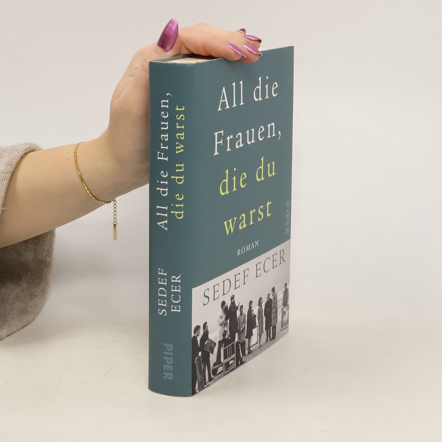 Sedef Ecer All die Frauen, die du warst