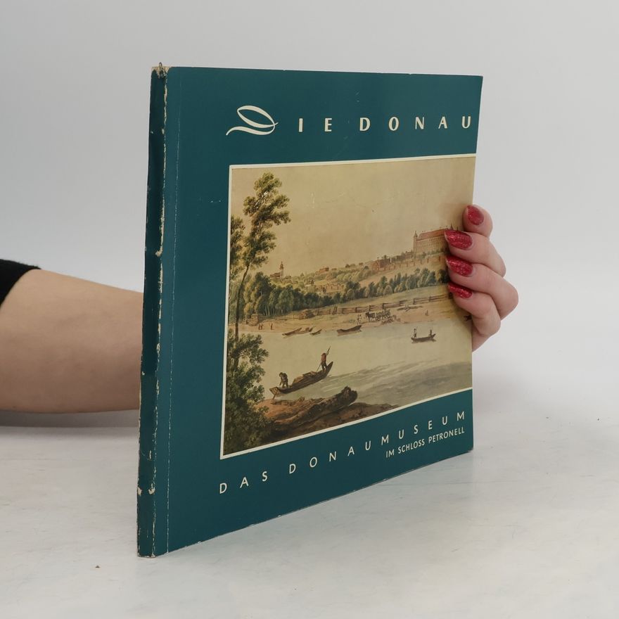 Lothar Machura Die Donau und das Donaumuseum im Schloß Petronell, Niederösterreich