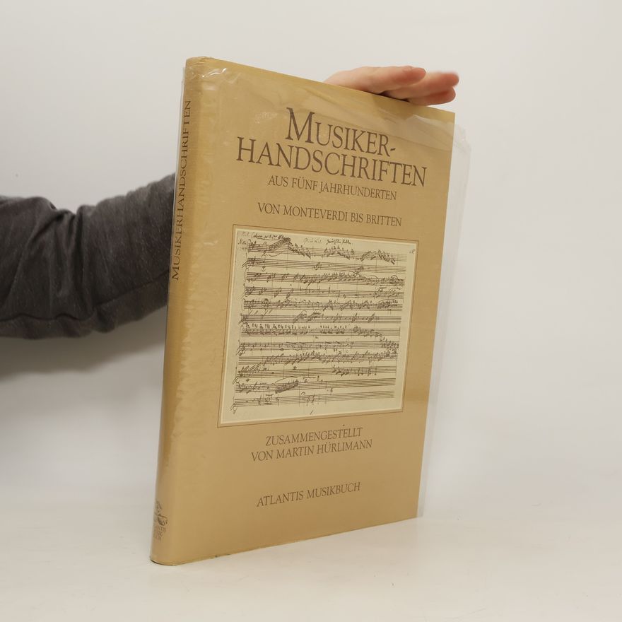 Martin Hürlimann Musiker-Handschriften aus fünf Jahrhunderten