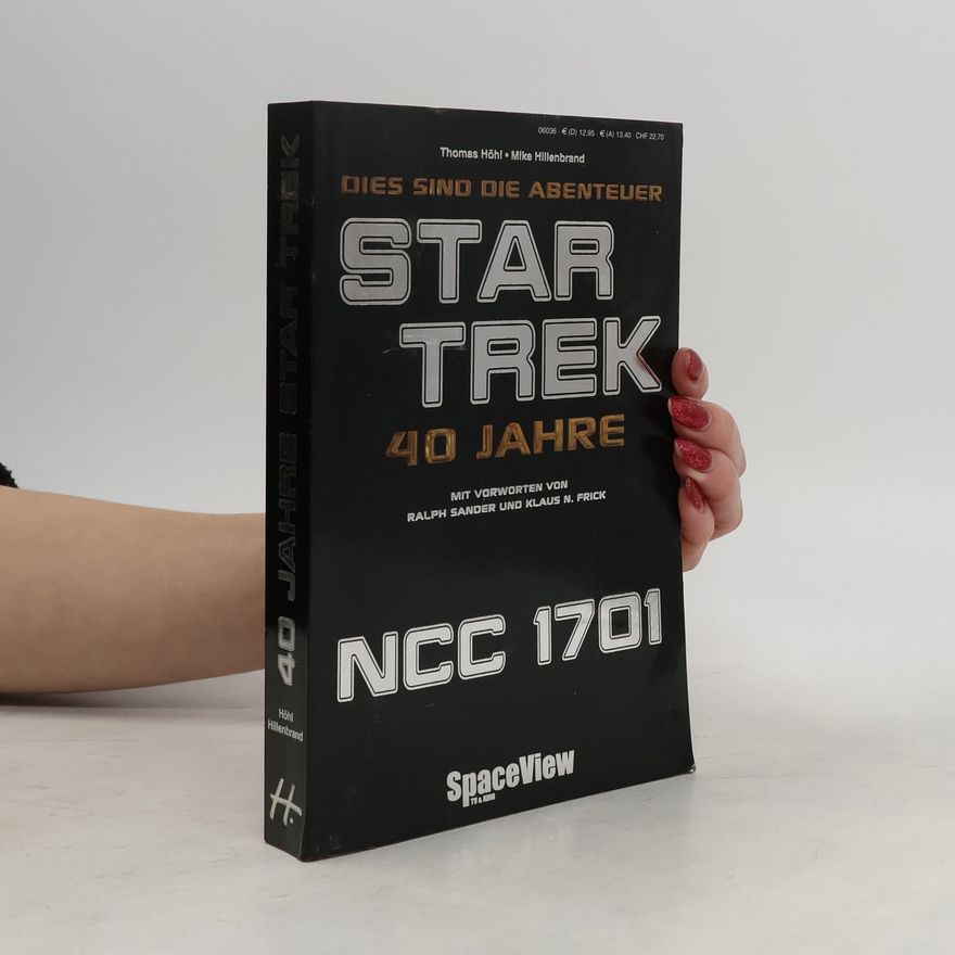 Thomas Höhl Dies sind die Abenteuer Star Trek 40 Jahre, NCC 1701