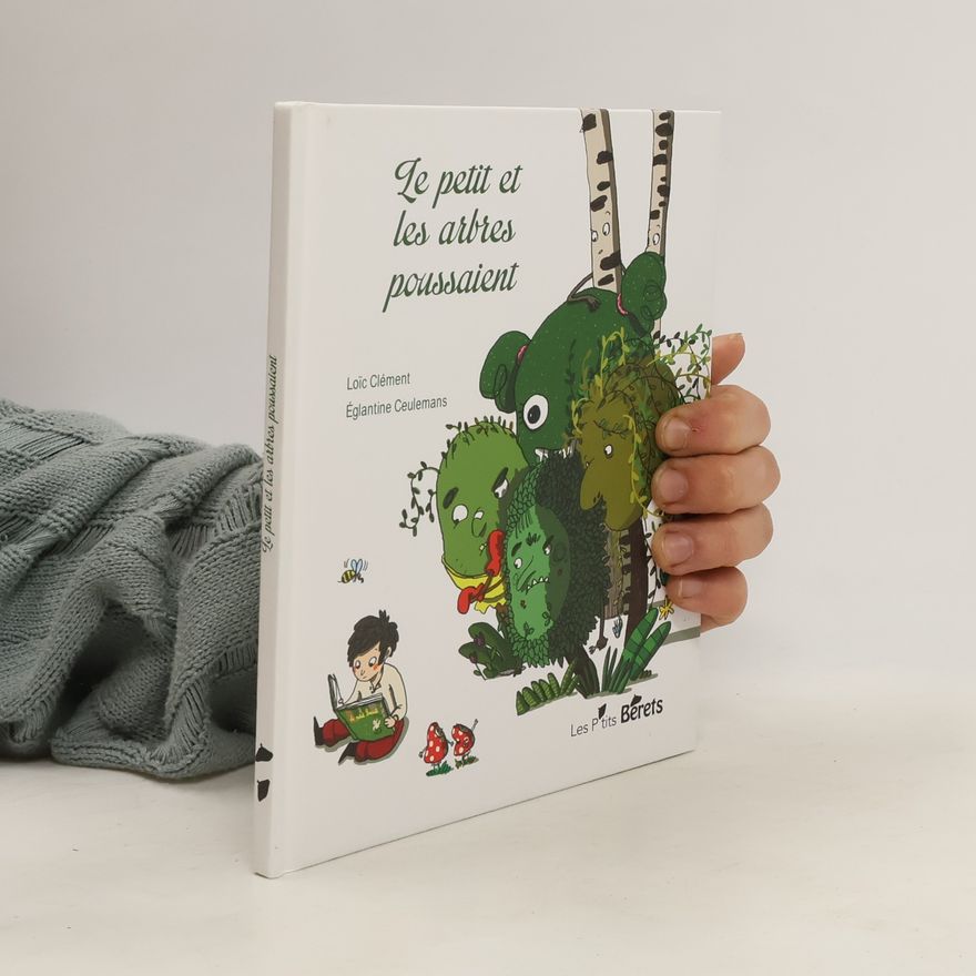 Eglantine Ceulemans Le petit et les arbres poussaient