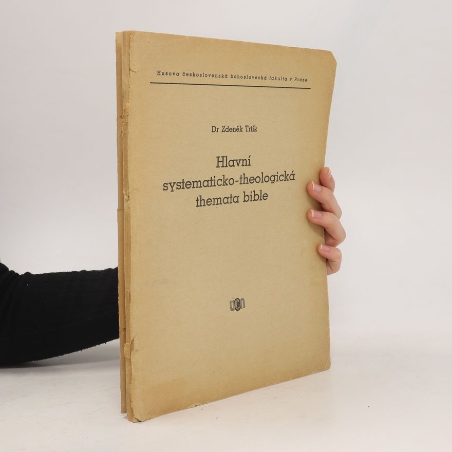 Zdeněk Trtík Hlavní systematicko-theologická themata bible