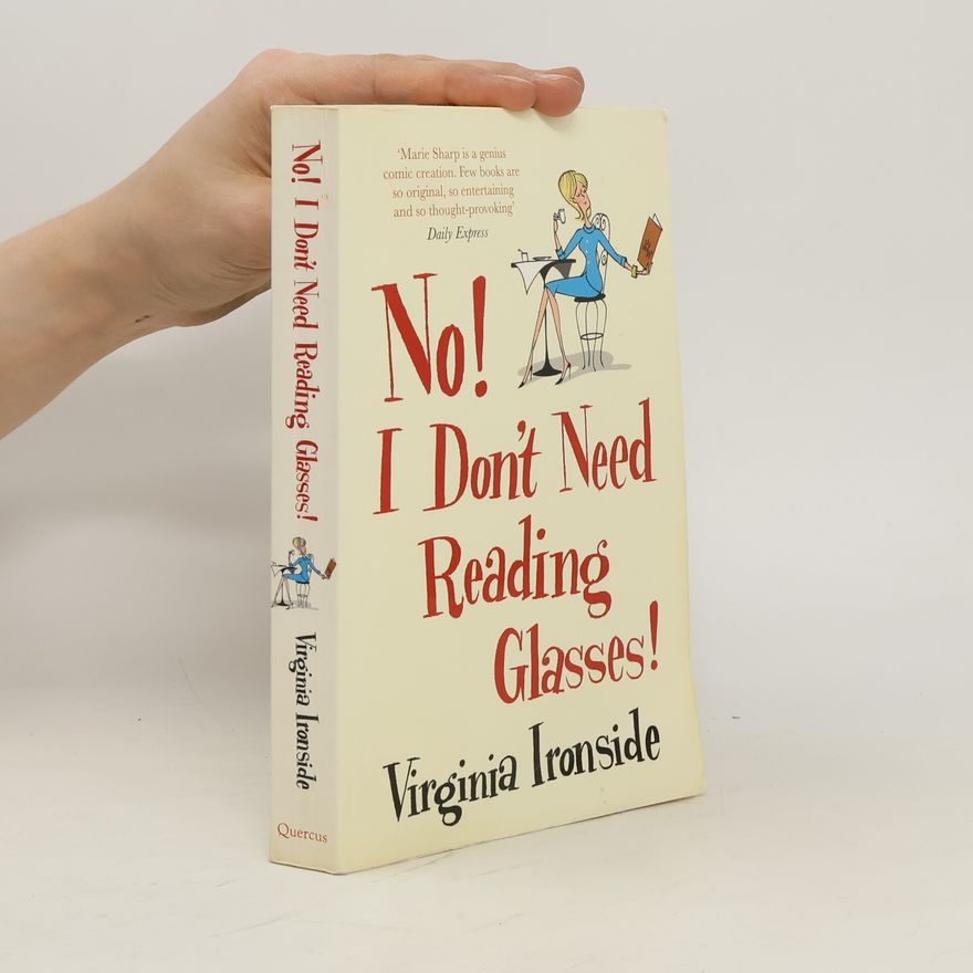 Virginia Ironside No! I Don't Need Reading Glasses