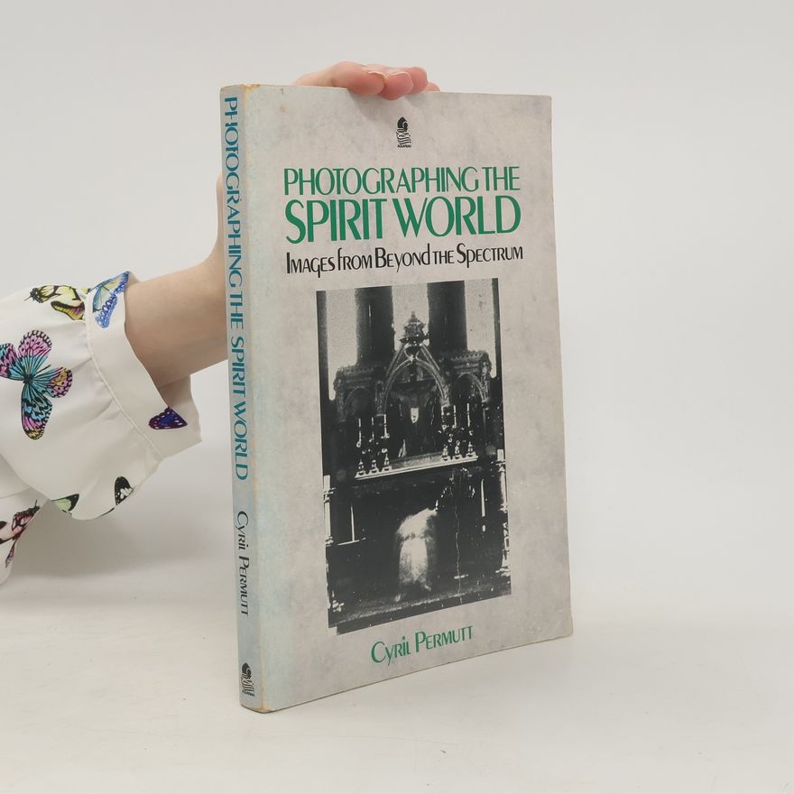 Cyril Permutt Photographing the Spirit World