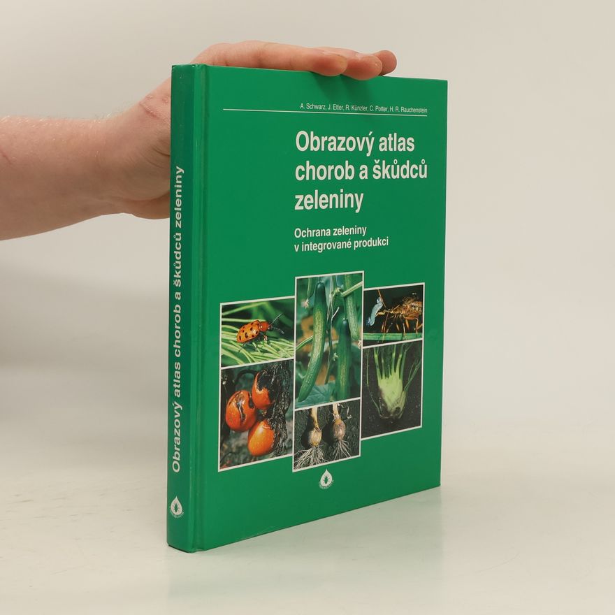 Christian A. Schwarz Obrazový atlas chorob a škůdců zeleniny