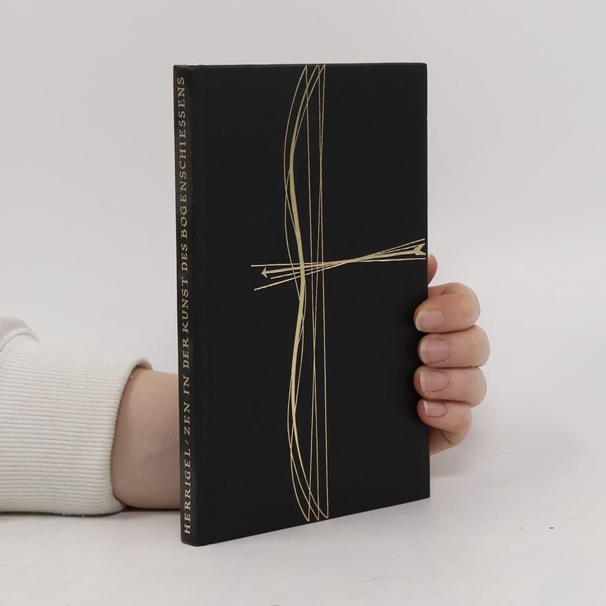 Eugen Herrigel Zen in der Kunst des Bogenschießens