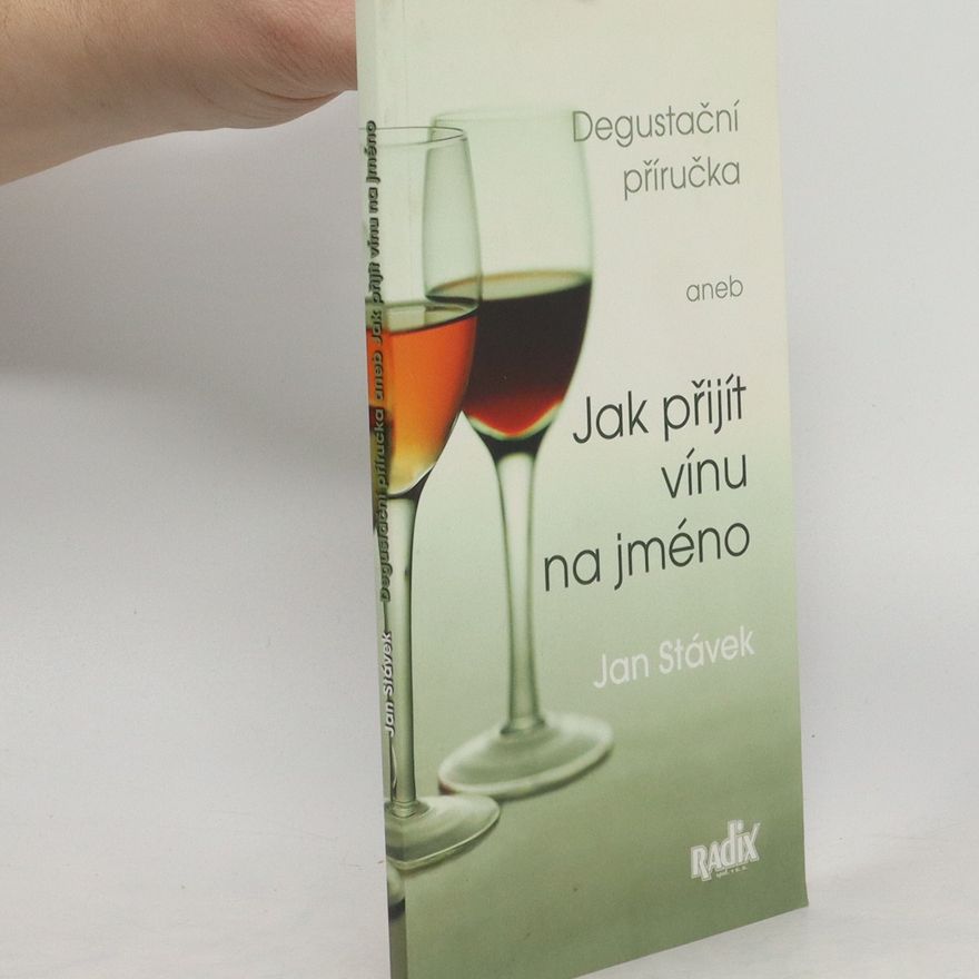 Jan Stávek Degustační příručka, aneb, Jak přijít vínu na jméno