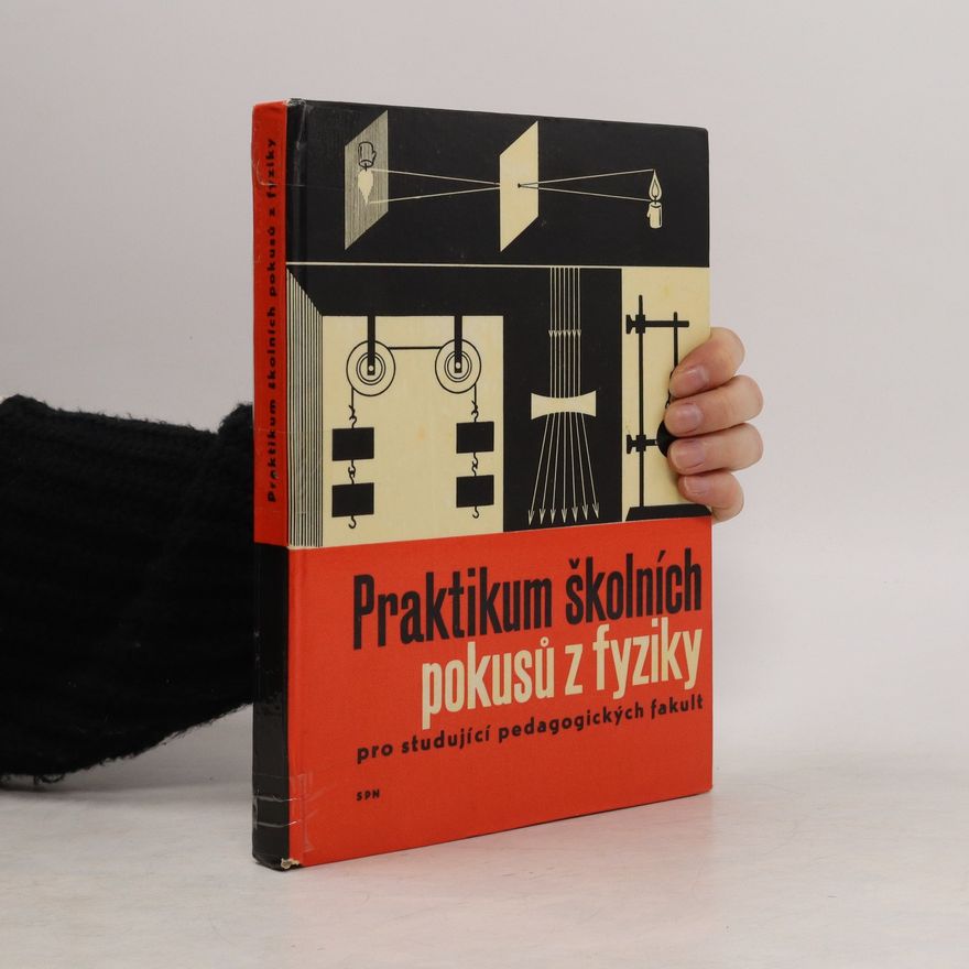 Jaroslav Mazáč Praktikum školních pokusů z fyziky