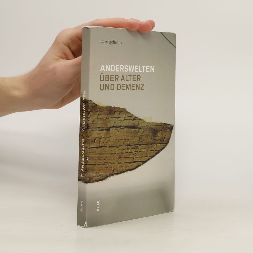 C. Angelmaier Anderswelten. Über Alter und Demenz