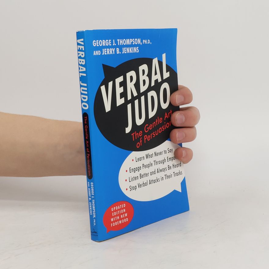 George J. Thompson Verbal Judo: The Gentle Art Of Persuasion