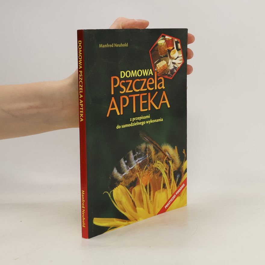 Manfred Neuhold Domowa pszczela apteka