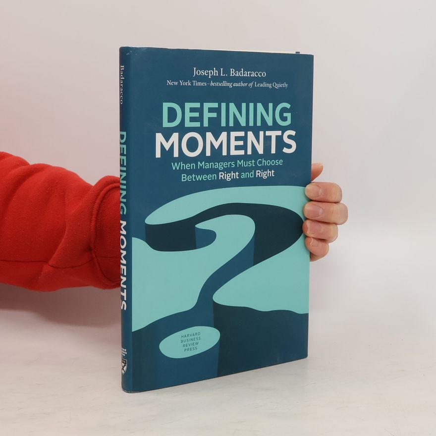 Joseph L. Badaracco Defining Moments