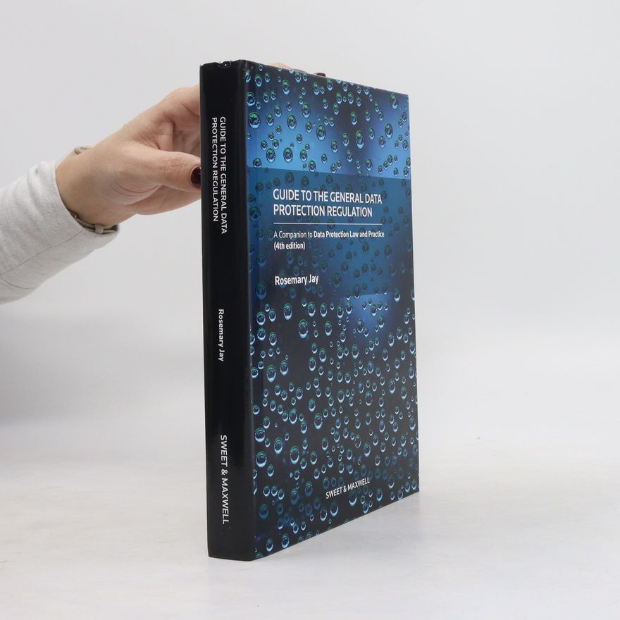 Jay Rosemyry Guide to the General Data Protection Regulation. A Companion to Data Protection Law and Practice