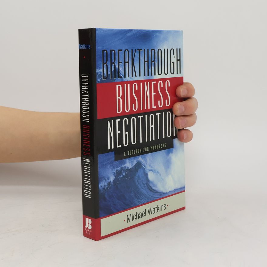 Michael D. Watkins Breakthrough business negotiation
