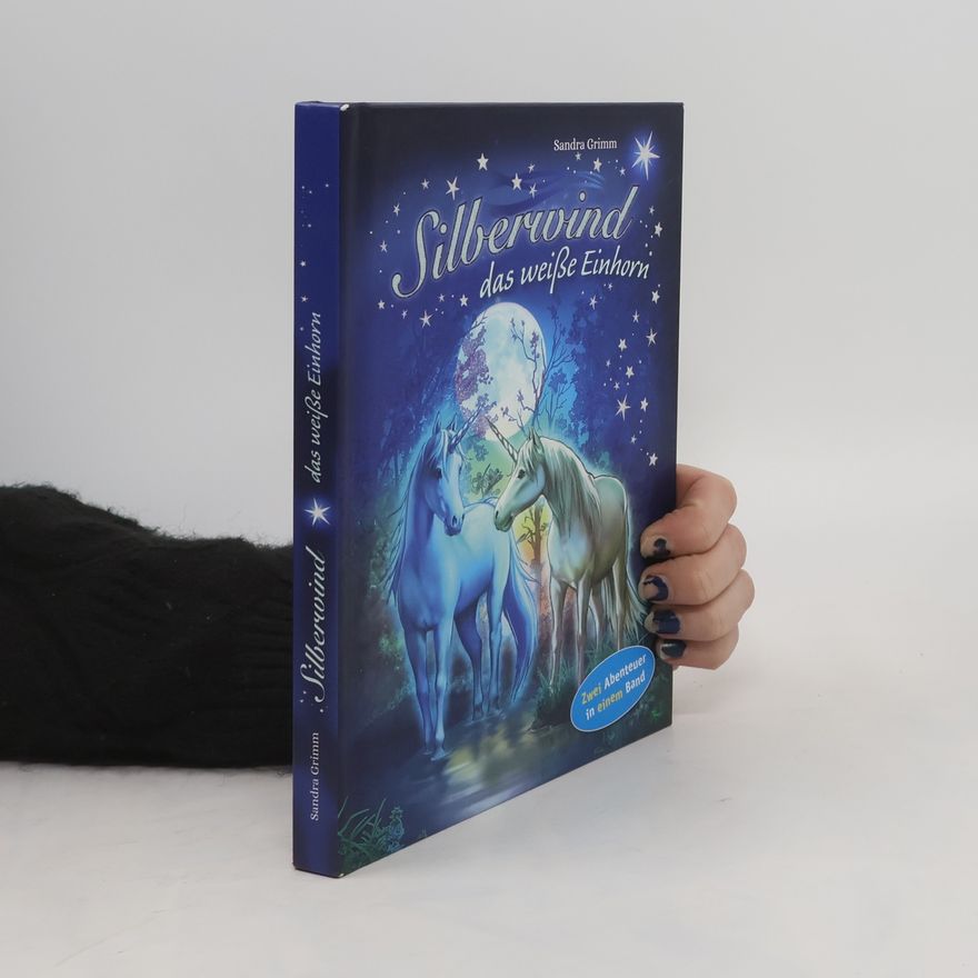 Sandra Grimm Silberwind, das weiße Einhorn (Band 1) - Der verzauberte Spiegel. (Band 2) - Der magische Feuerberg