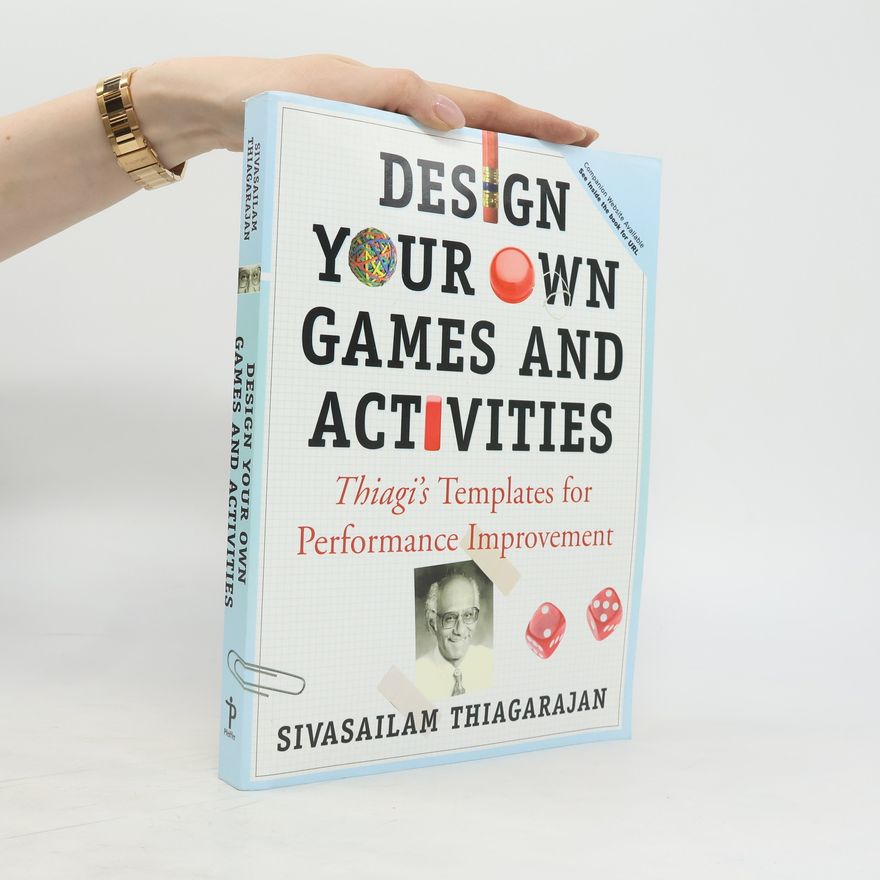 Sivasailam Thiagarajan Design Your Own Games and Activities