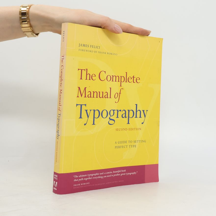 James Felici The Complete Manual of Typography