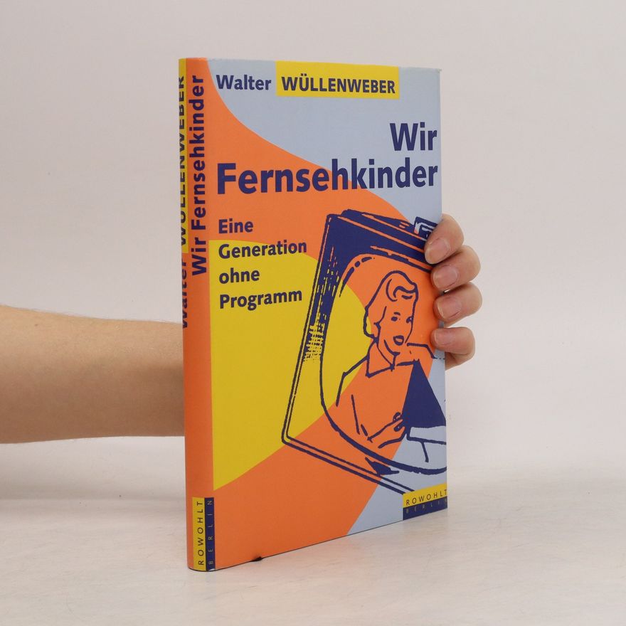 Walter Wüllenweber Wir Fernsehkinder
