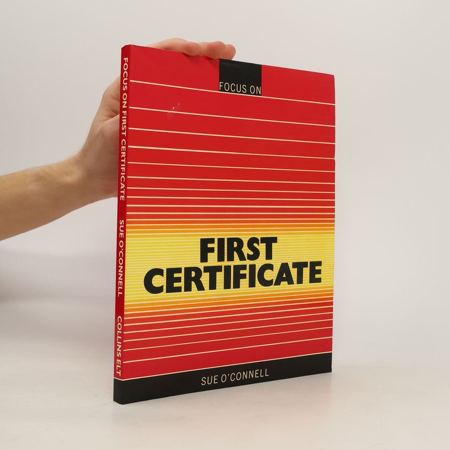 Sue O. Connell Focus on. First Certificate.