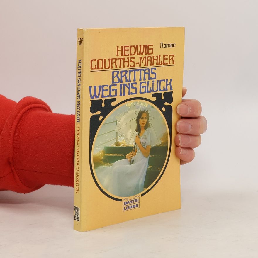 Hedwig Courths-Mahler Brittas Weg ins Glück