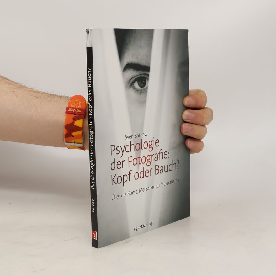 Sven Barnow Psychologie der Fotografie: Kopf oder Bauch?