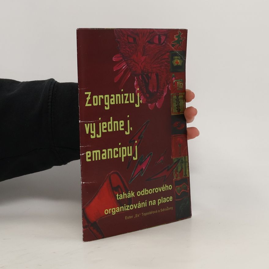Ester Topolářová Zorganizuj vyjednej emancipuj. Tahák odborového organizování na place