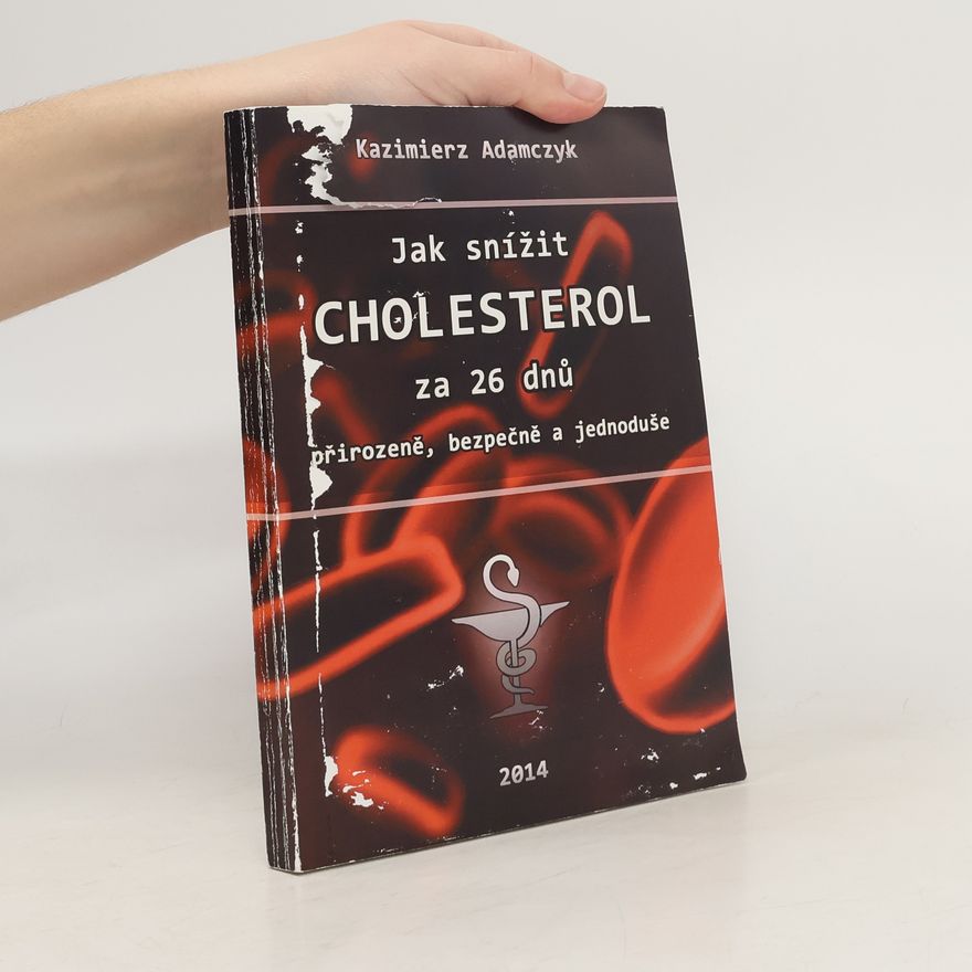 Kazimierz Adamczyk Jak snížit cholesterol za 26 dnů přirozeně, bezpečně a jednoduše
