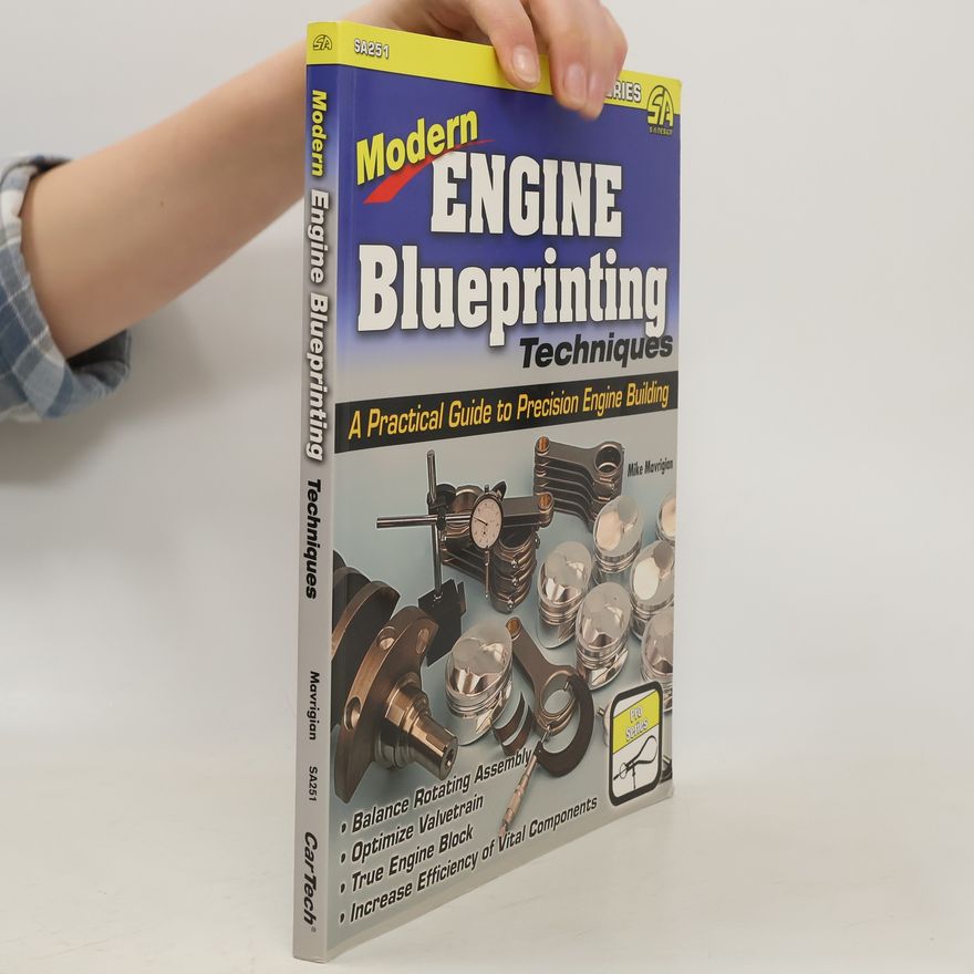 Mike Mavrigian Modern Engine Blueprinting Techniques: A Practical Guide to Precision Engine Building