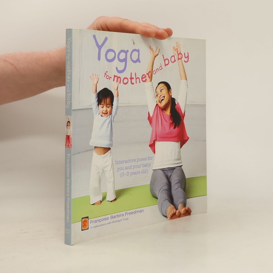 Françoise Barbira Freedman Yoga for Mother and Baby