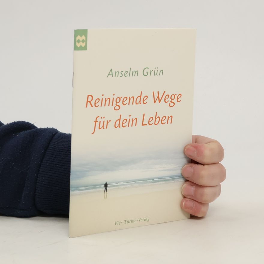 Anselm Grün Reinigende Wege für dein Leben