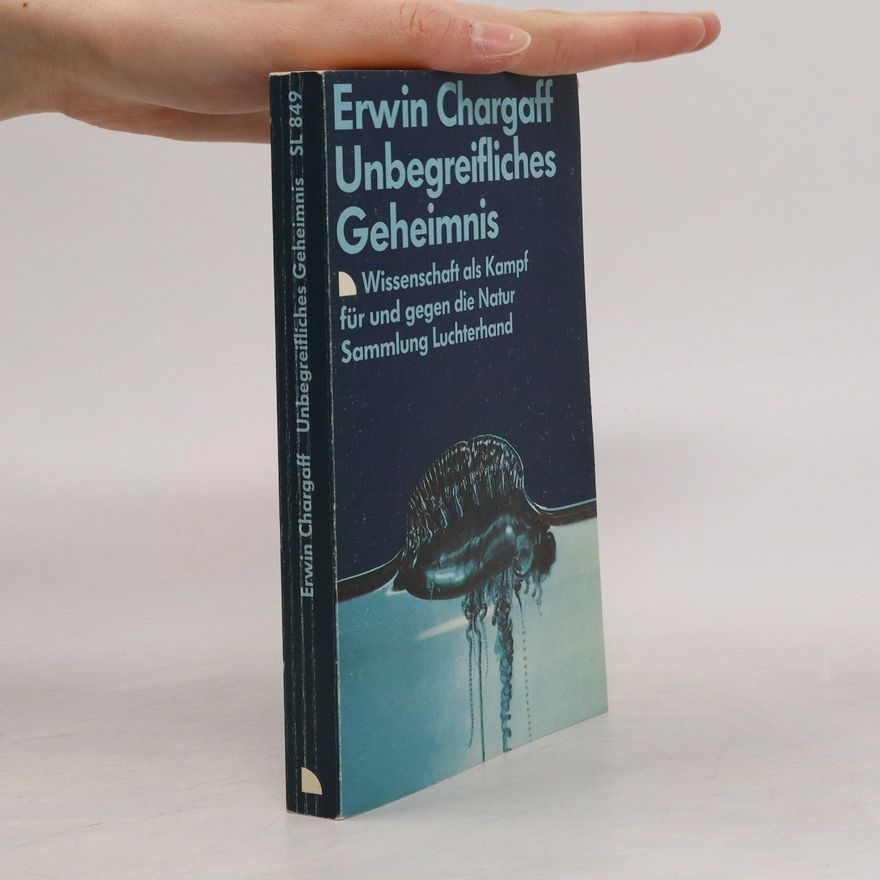 Erwin Chargaff Unbegreifliches Geheimnis