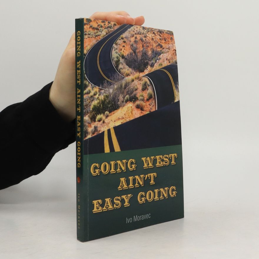 Ivo Moravec Going West Ain't Easy Going