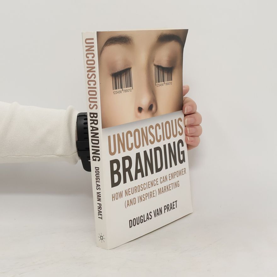 Douglas Van Praet Unconscious Branding
