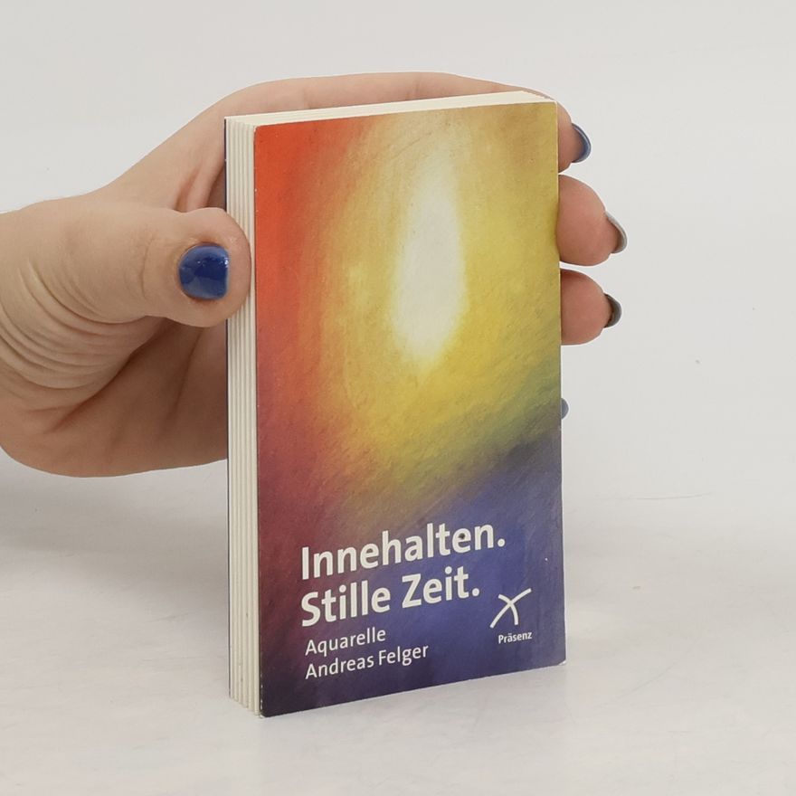 Andreas Felger Innehalten. Stille Zeit