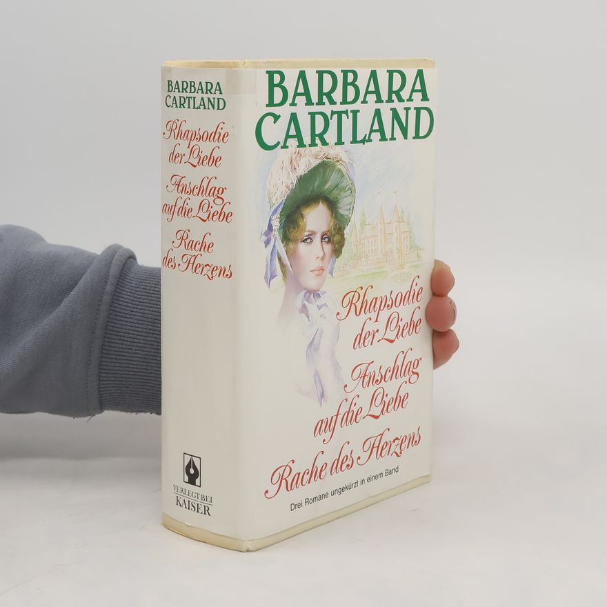 Barbara Cartland Rhapsodie der Liebe; Anschlag auf die Liebe; Rache des Herzens. 3 Romane in 1 Bd.